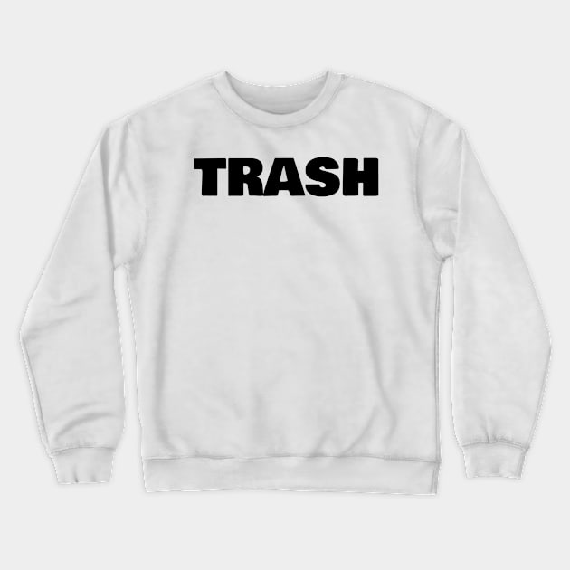 Trash Crewneck Sweatshirt by FromBerlinGift